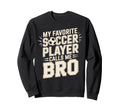 My Favorite Soccer Player Calls Me Sweatshirt - Fun Novelty Design Unisex - T-Shirt, Sweatshirt, Hoodie