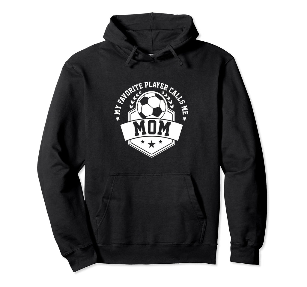 My Favorite Soccer Player Calls Me Hoodie - Fun Novelty Design for Adults - T-Shirt, Sweatshirt, Hoodie