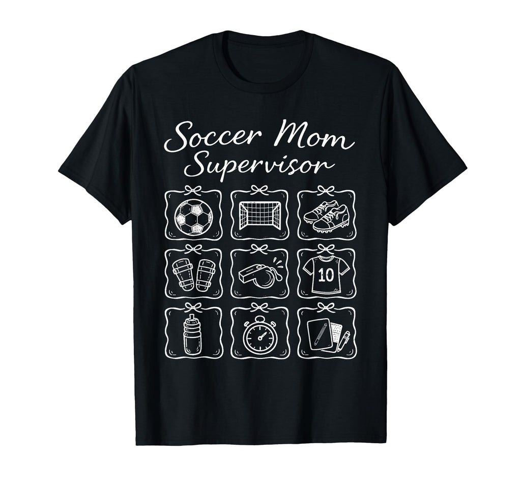 Funny Soccer Mom Supervisor Busy T-Shirt - Unique Graphic Men Women - T-Shirt, Sweatshirt, Hoodie