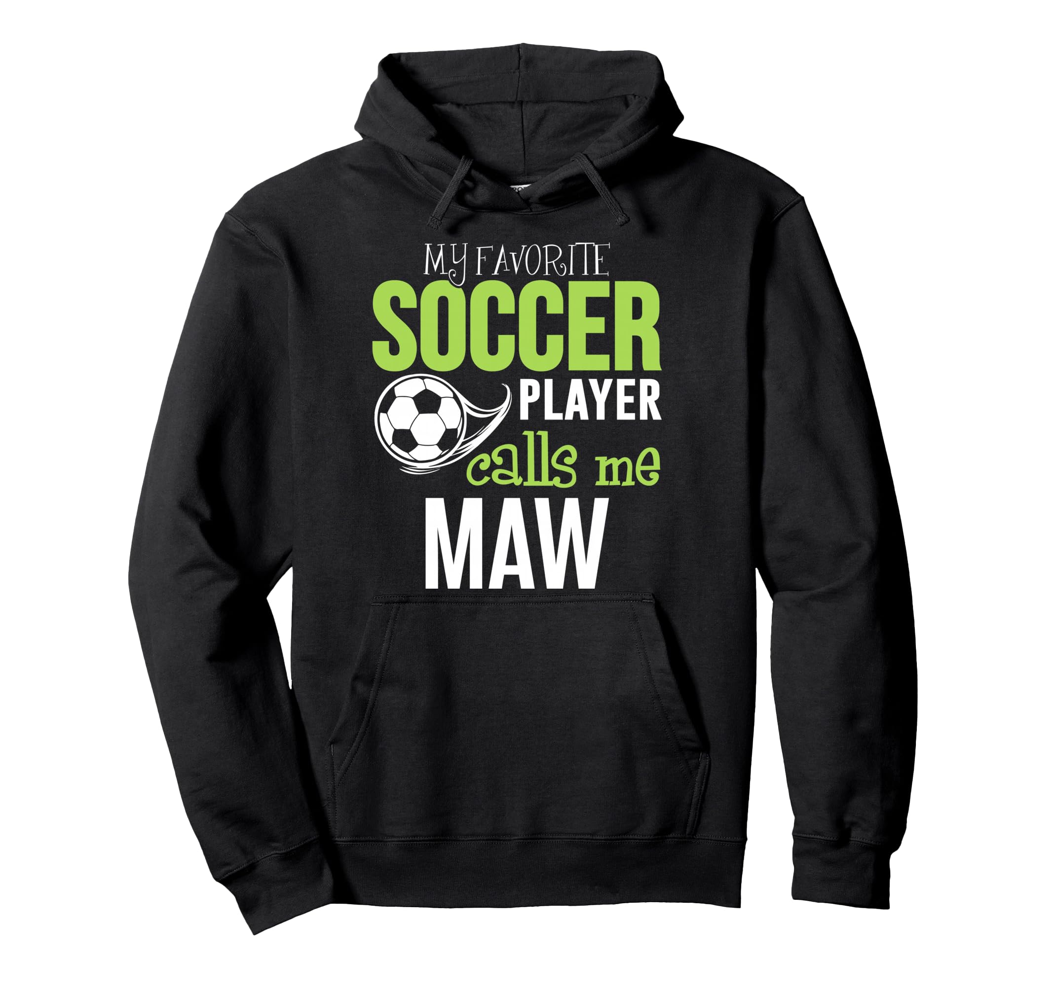 Soccer Maw My Favorite Player Calls Me Hoodie - Streetwear Style Men Women - T-Shirt, Sweatshirt, Hoodie