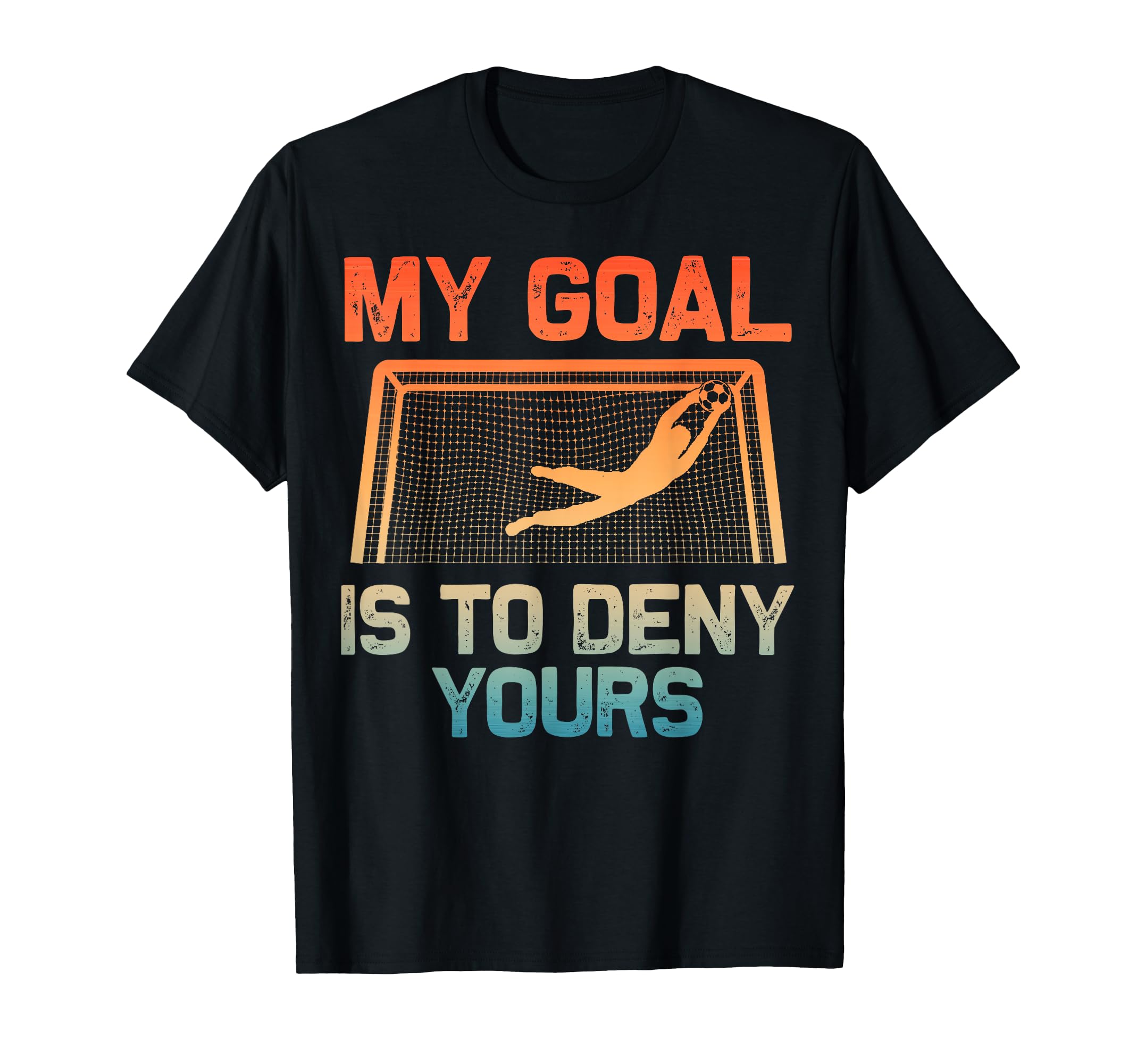 Soccer Goalie Art Gag Soccer Player T-Shirt - Streetwear Style Unisex - T-Shirt, Sweatshirt, Hoodie