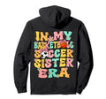 My Basketball Soccer Sister Era Hoodie - Fun Novelty Design for Adults - T-Shirt, Sweatshirt, Hoodie