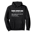 Travel Sports Dad Funny Definition Hoodie - Casual Everyday Wear Men Women - T-Shirt, Sweatshirt, Hoodie