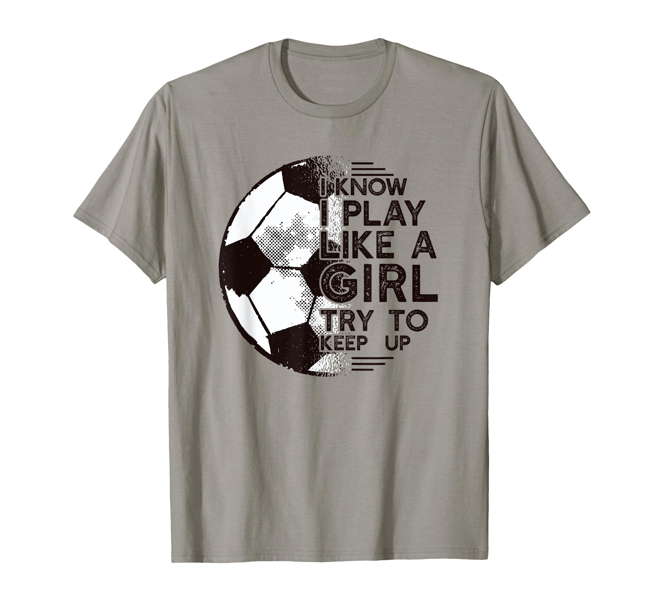 I Know I Play Like Try To Keep Up T-Shirt - Graphic Print for Adults - T-Shirt, Sweatshirt, Hoodie