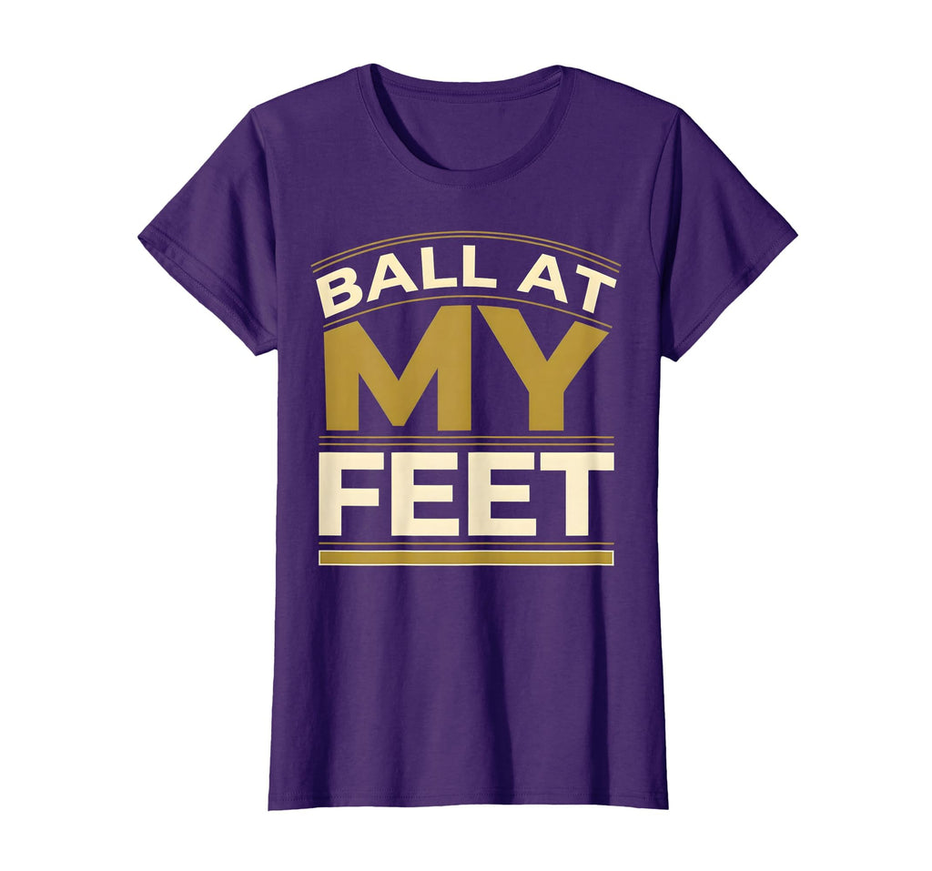Ball My Feet Soccer T-Shirt - Streetwear Style for Adults - T-Shirt, Sweatshirt, Hoodie
