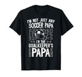 Im Soccer Goalkeeper Papa Soccer T-Shirt - Fun Novelty Design Men Women - T-Shirt, Sweatshirt, Hoodie