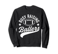 Busy Raising Ballers Football Sweatshirt - Custom Art Print for Adults - T-Shirt, Sweatshirt, Hoodie