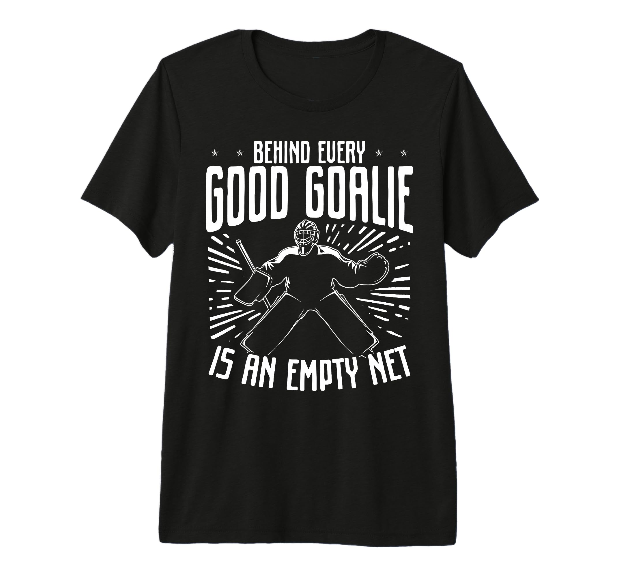 Behind Every Good Goalie Is Empty Net Ice T-Shirt - Novelty Apparel Unisex - T-Shirt, Sweatshirt, Hoodie