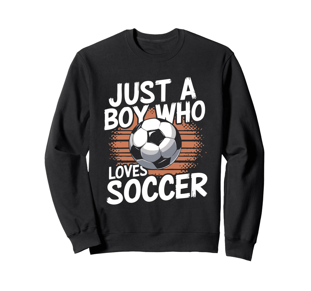 Just Who Loves Soccer Sweatshirt - Streetwear Style for Adults - T-Shirt, Sweatshirt, Hoodie