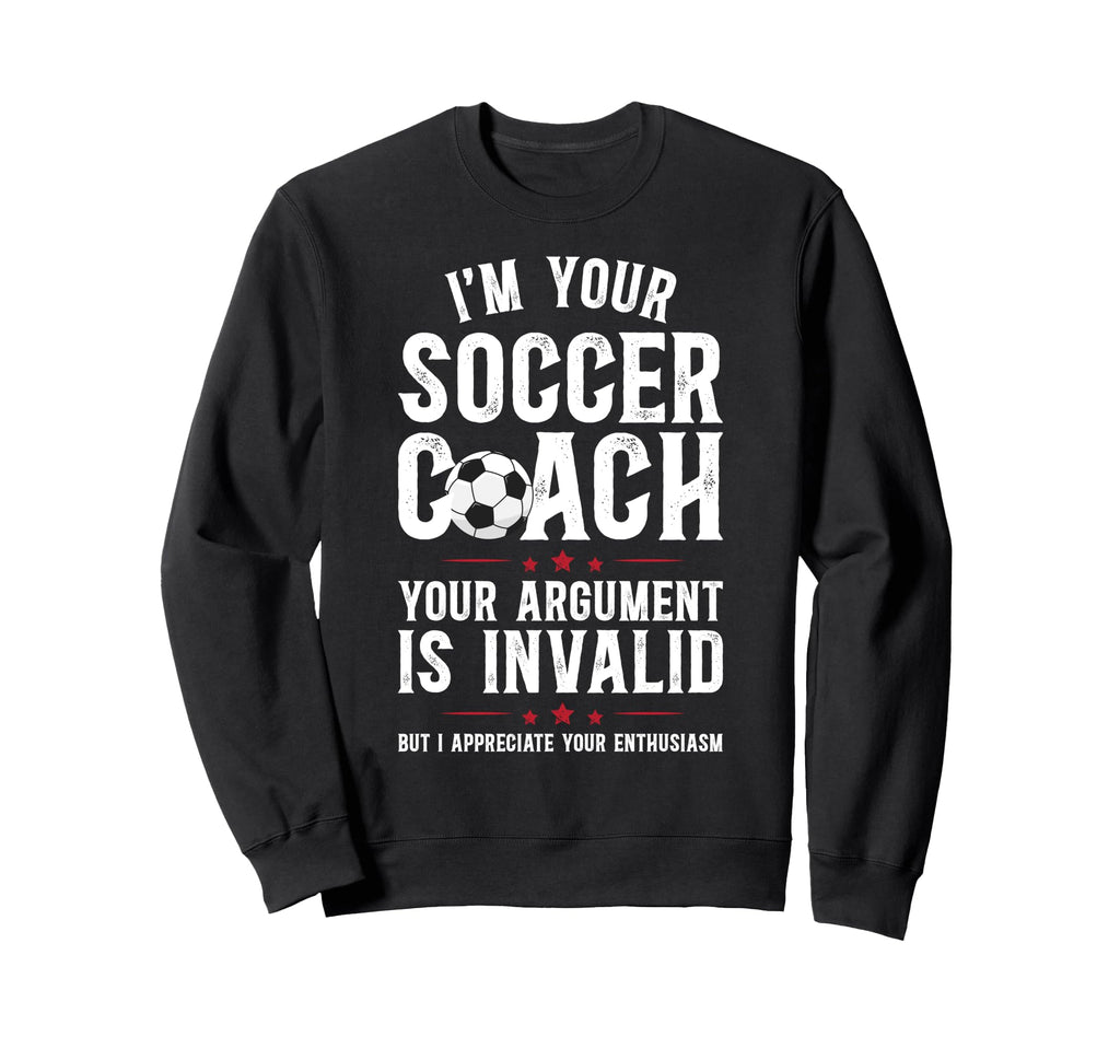 Im Your Soccer Coach Soccer Sweatshirt - Streetwear Style for Adults - T-Shirt, Sweatshirt, Hoodie