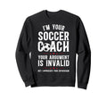 Im Your Soccer Coach Soccer Sweatshirt - Streetwear Style for Adults - T-Shirt, Sweatshirt, Hoodie