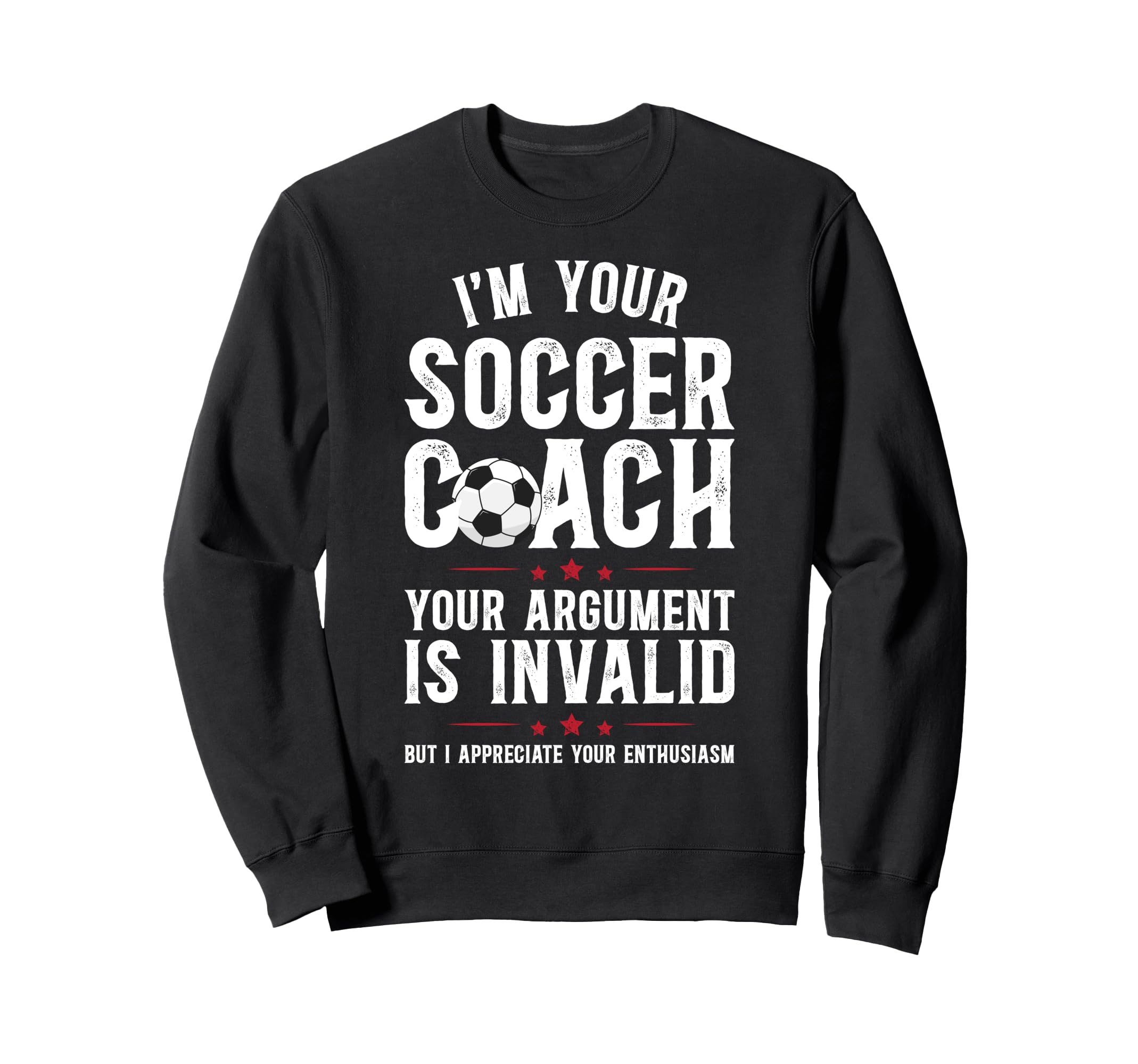 Im Your Soccer Coach Soccer Sweatshirt - Streetwear Style for Adults - T-Shirt, Sweatshirt, Hoodie