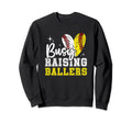 Funny Busy Raising Ballers Softball And Sweatshirt - Unique Graphic Unisex - T-Shirt, Sweatshirt, Hoodie