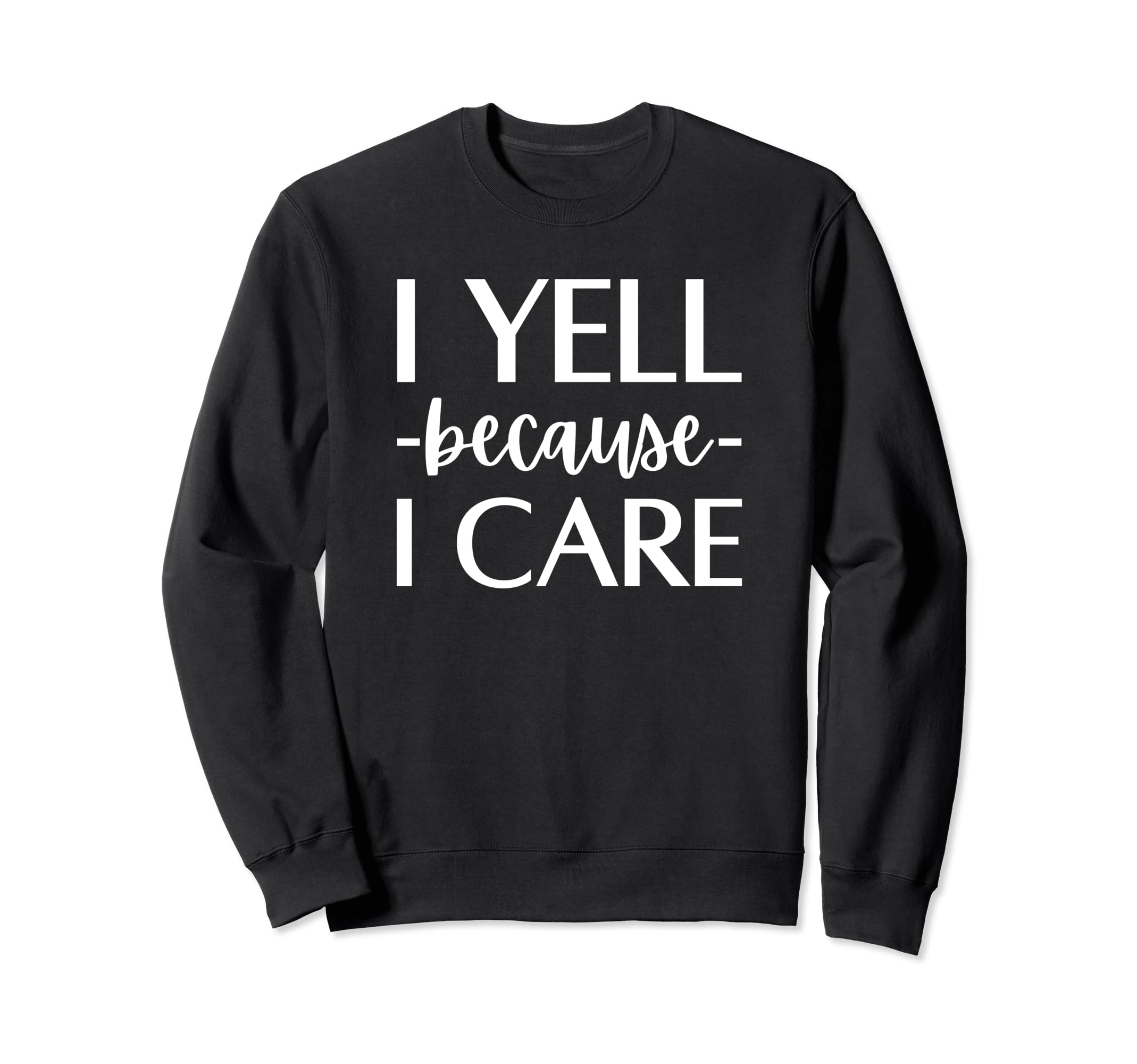 I Yell Because I Care Hockey Sweatshirt - Fun Novelty Design for Adults - T-Shirt, Sweatshirt, Hoodie