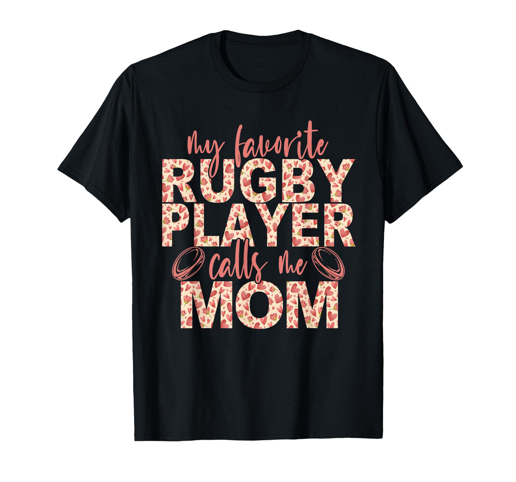 My Favorite Rugby Player Calls Me Mom T-Shirt - Streetwear Style Unisex - T-Shirt, Sweatshirt, Hoodie