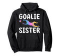 Soccer Goalie Sister Soccer Keeper Hoodie - Unique Graphic for Adults - T-Shirt, Sweatshirt, Hoodie