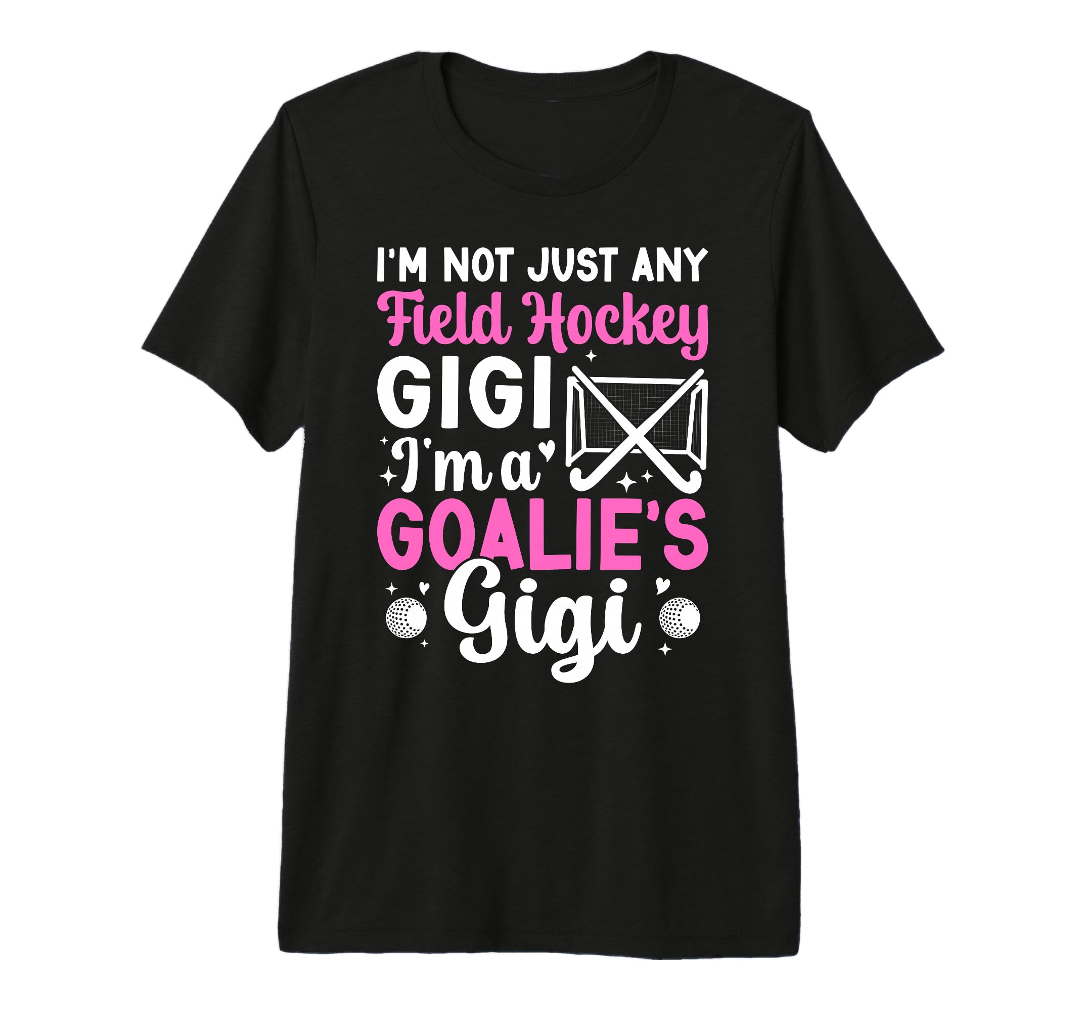 Im Field Hockey Goalie Gigi Field Hockey T-Shirt - Streetwear Style Unisex - T-Shirt, Sweatshirt, Hoodie