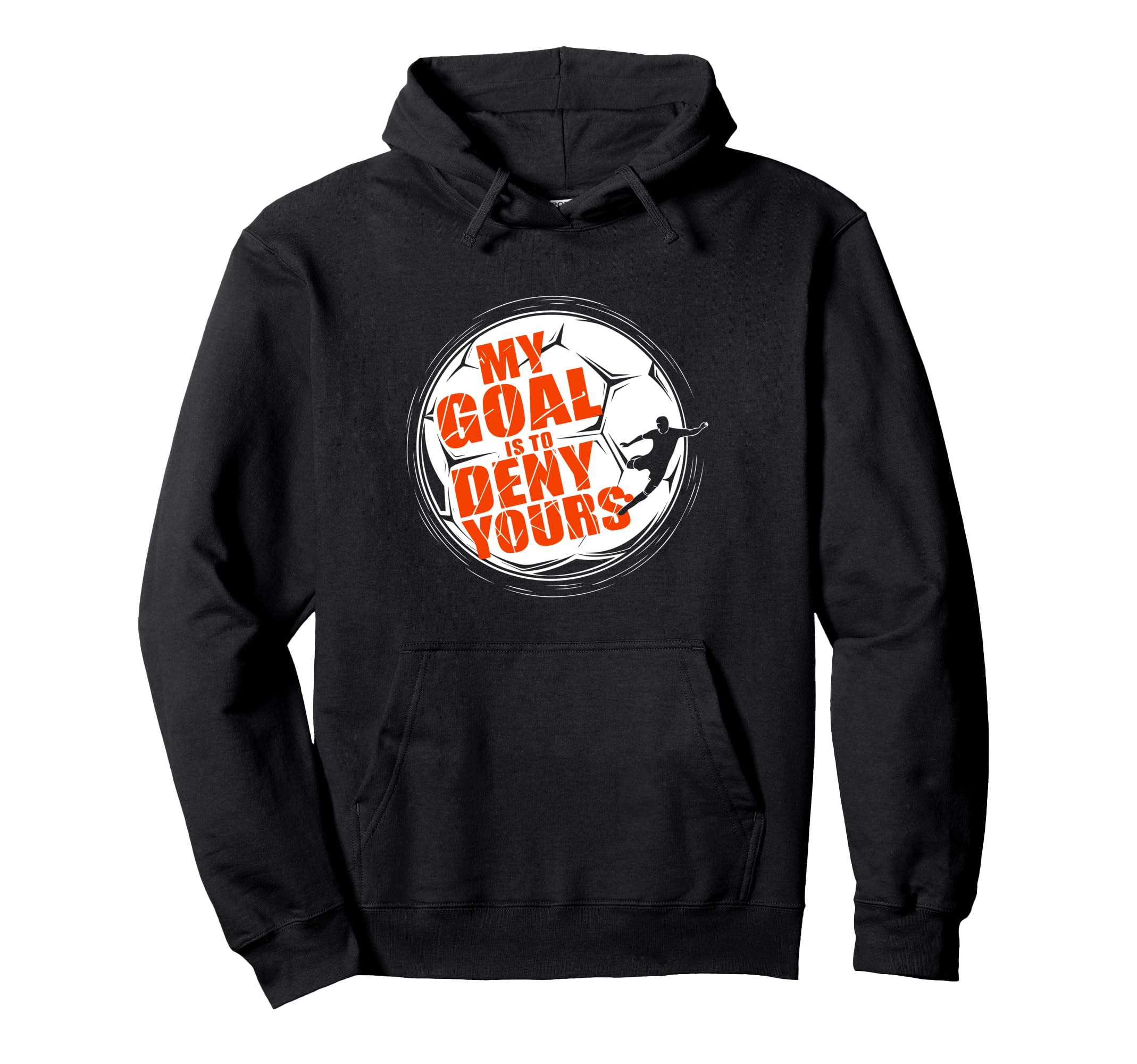 My Goal Is To Deny Yours Soccer Goalkeeper Hoodie - Custom Art Print Unisex - T-Shirt, Sweatshirt, Hoodie