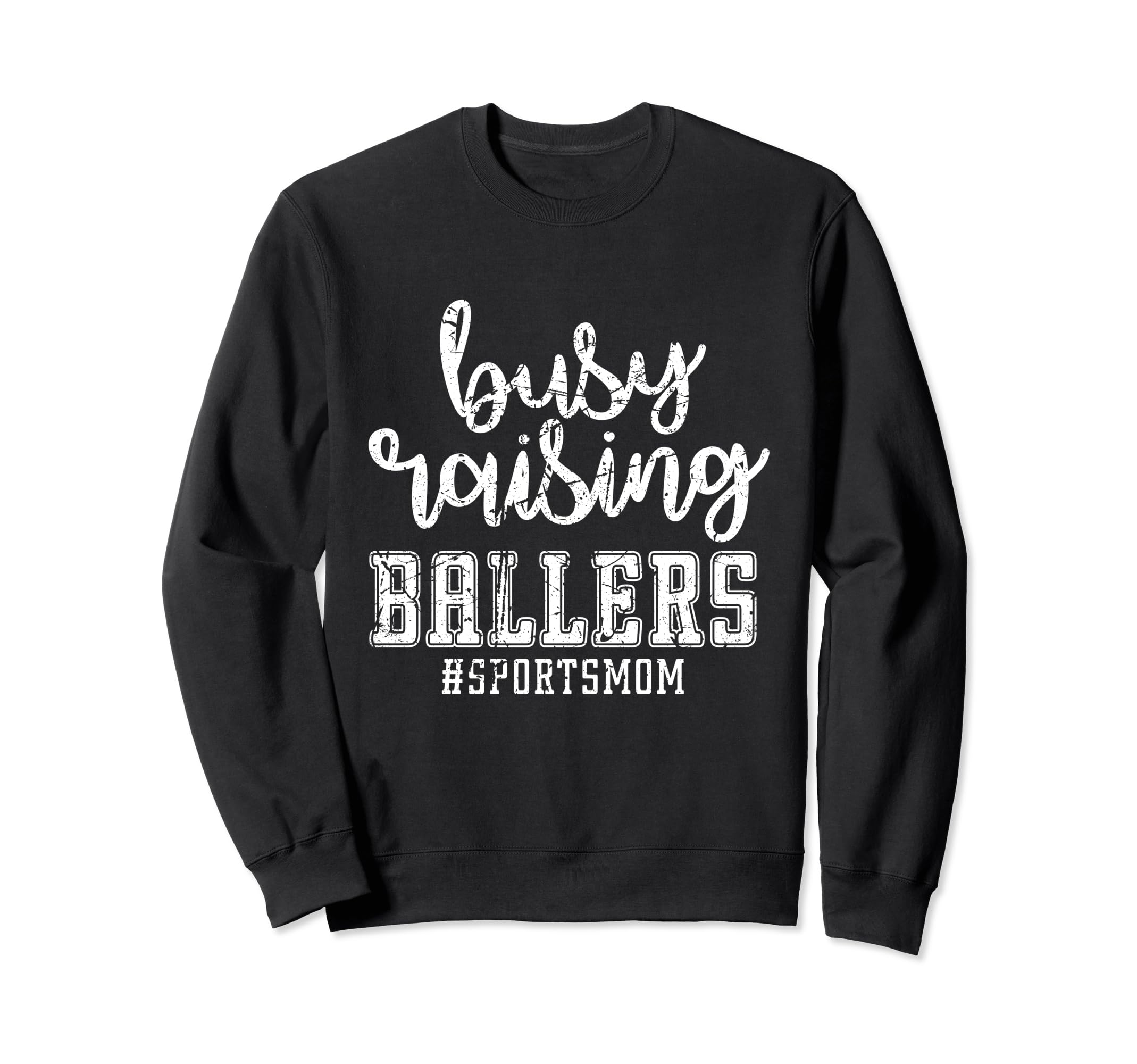 Busy Raising Ballers Sports Mom Sweatshirt - Aesthetic Graphic Unisex - T-Shirt, Sweatshirt, Hoodie