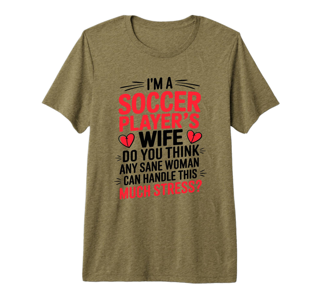 Soccer Players Wife Designs Soccer T-Shirt - Custom Art Print Men Women - T-Shirt, Sweatshirt, Hoodie