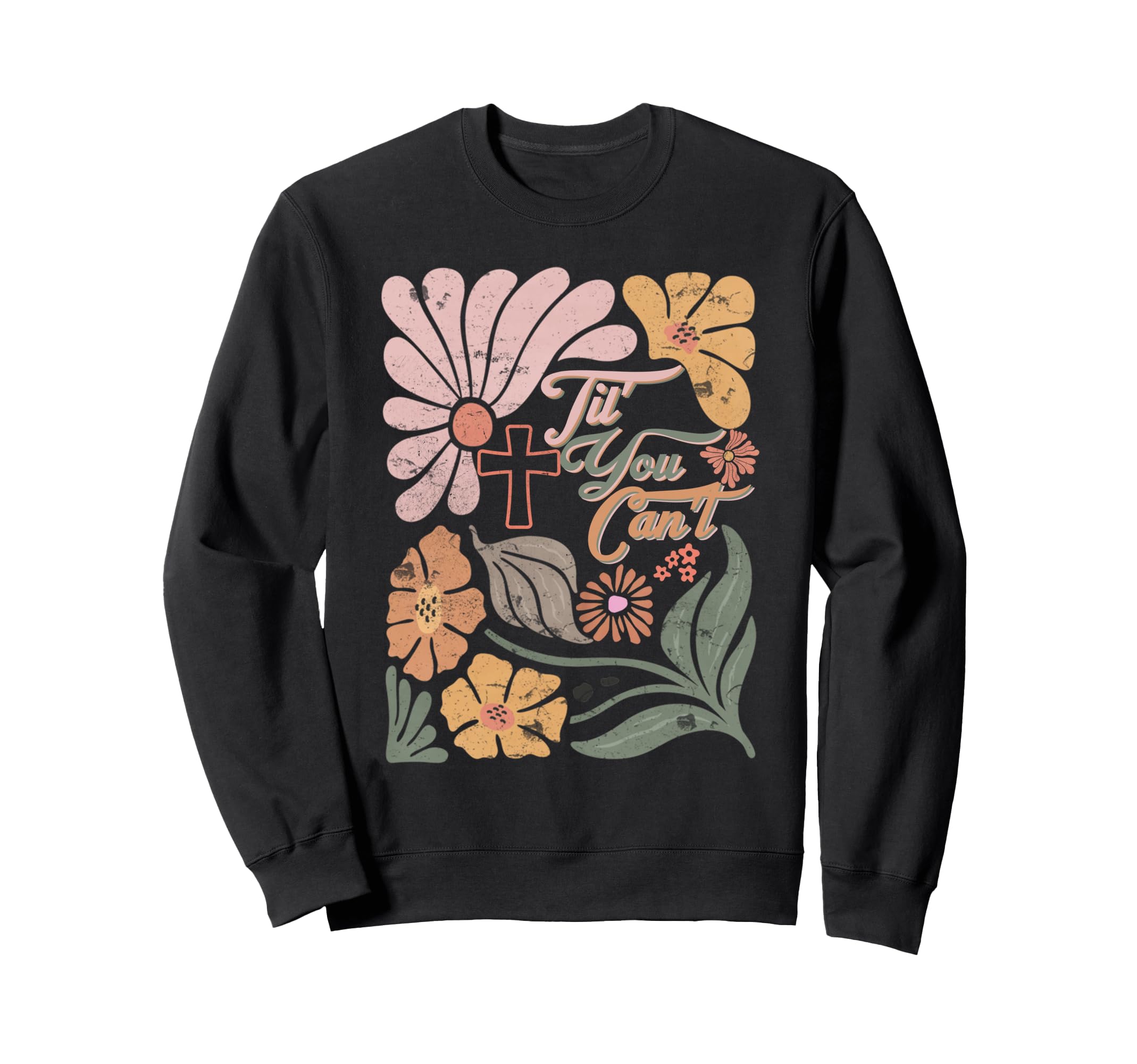 Boho Christian Til You Cant Jesus Sweatshirt - Streetwear Style Men Women - T-Shirt, Sweatshirt, Hoodie