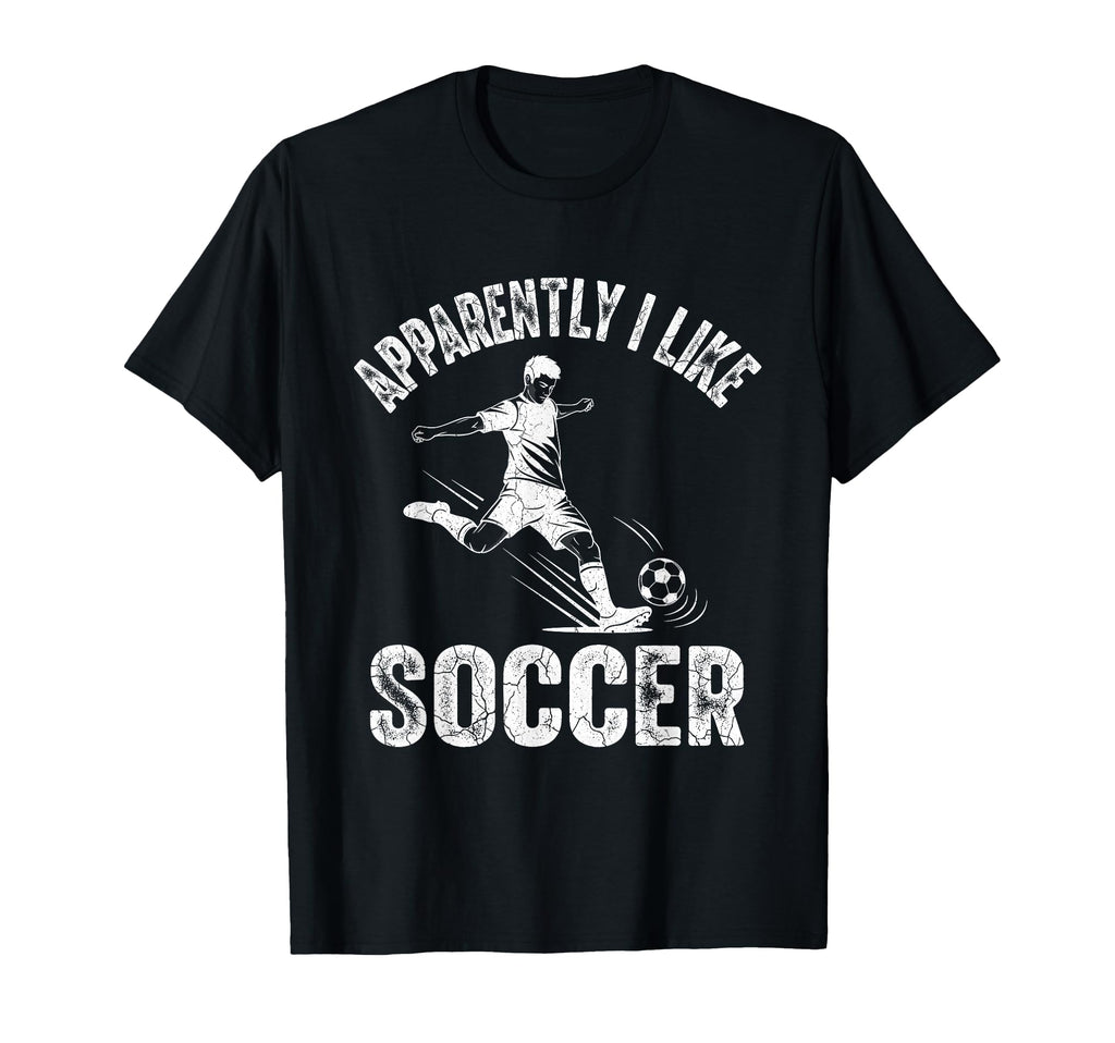 Apparently I Like Soccer Season T-Shirt - Streetwear Style for Adults - T-Shirt, Sweatshirt, Hoodie