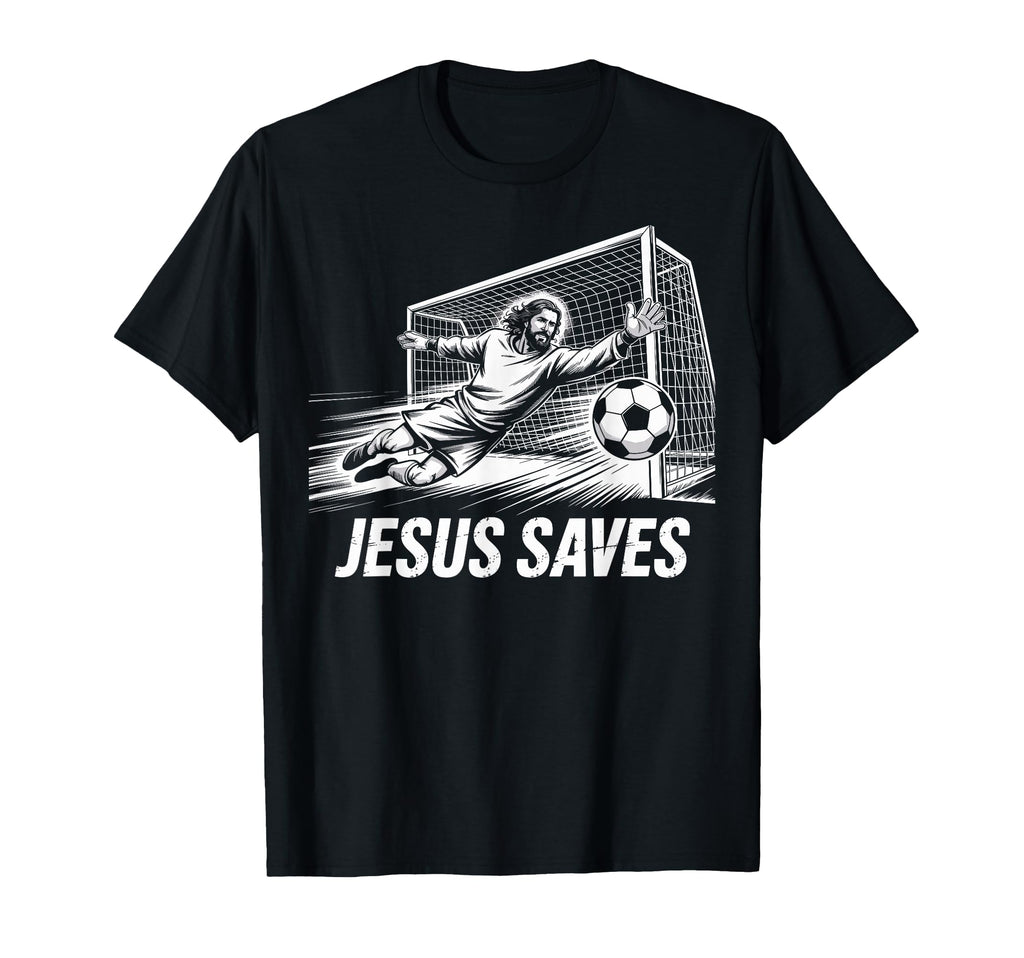 Soccer Goalie Goalkeeper Jesus Saves T-Shirt - Streetwear Style for Adults - T-Shirt, Sweatshirt, Hoodie