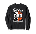 Soccer Basketball Dad Basketball Sweatshirt - Custom Art Print Men Women - T-Shirt, Sweatshirt, Hoodie