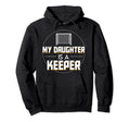 My Daughter Is Keeper Soccer Goalie Parent Hoodie - Graphic Print Men Women - T-Shirt, Sweatshirt, Hoodie