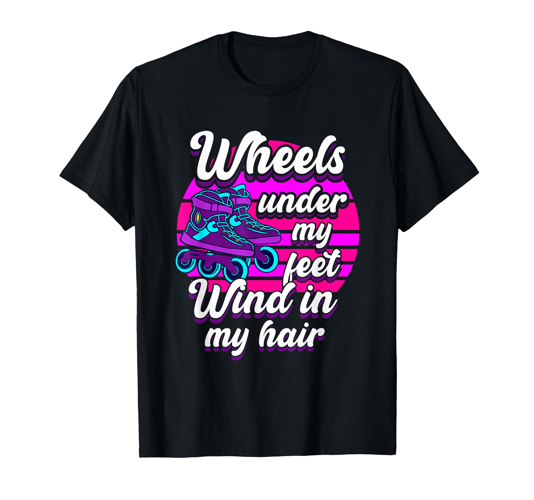 Wheels Under My Feet Roller Skate T-Shirt - Trendy Graphic Unisex - T-Shirt, Sweatshirt, Hoodie
