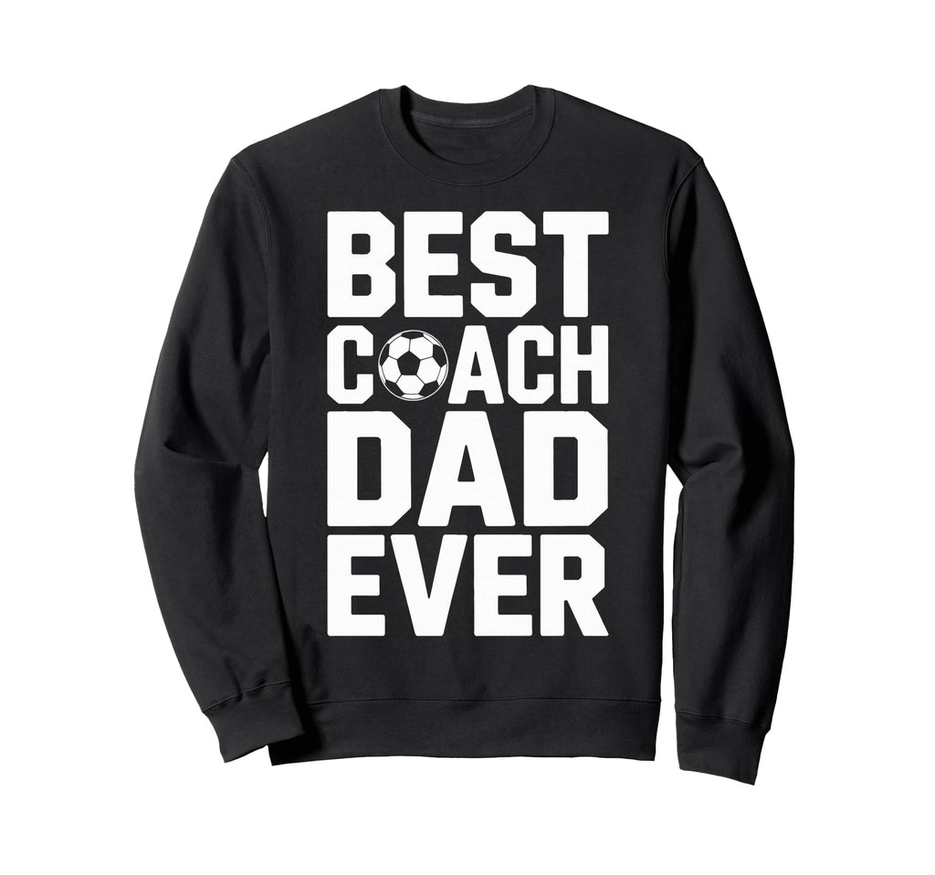 Field Leader Best Coach Dad Ever Sweatshirt - Casual Everyday Wear Unisex - T-Shirt, Sweatshirt, Hoodie