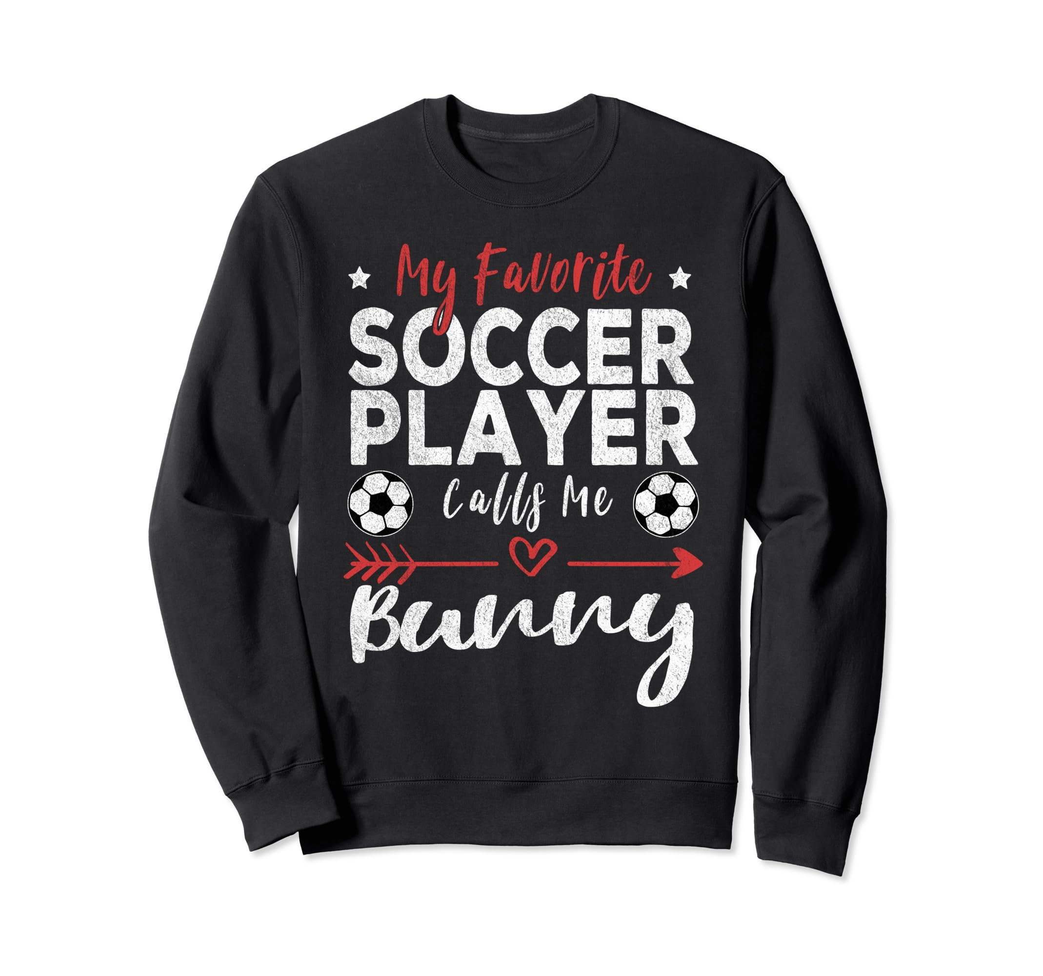 My Favorite Soccer Player Calls Me Bunny Sweatshirt - Trendy Graphic Unisex - T-Shirt, Sweatshirt, Hoodie