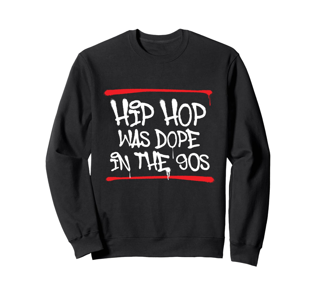 Hip Hop Was Dope 90S 80S 90S Old Sweatshirt - Fun Novelty Design Men Women - T-Shirt, Sweatshirt, Hoodie