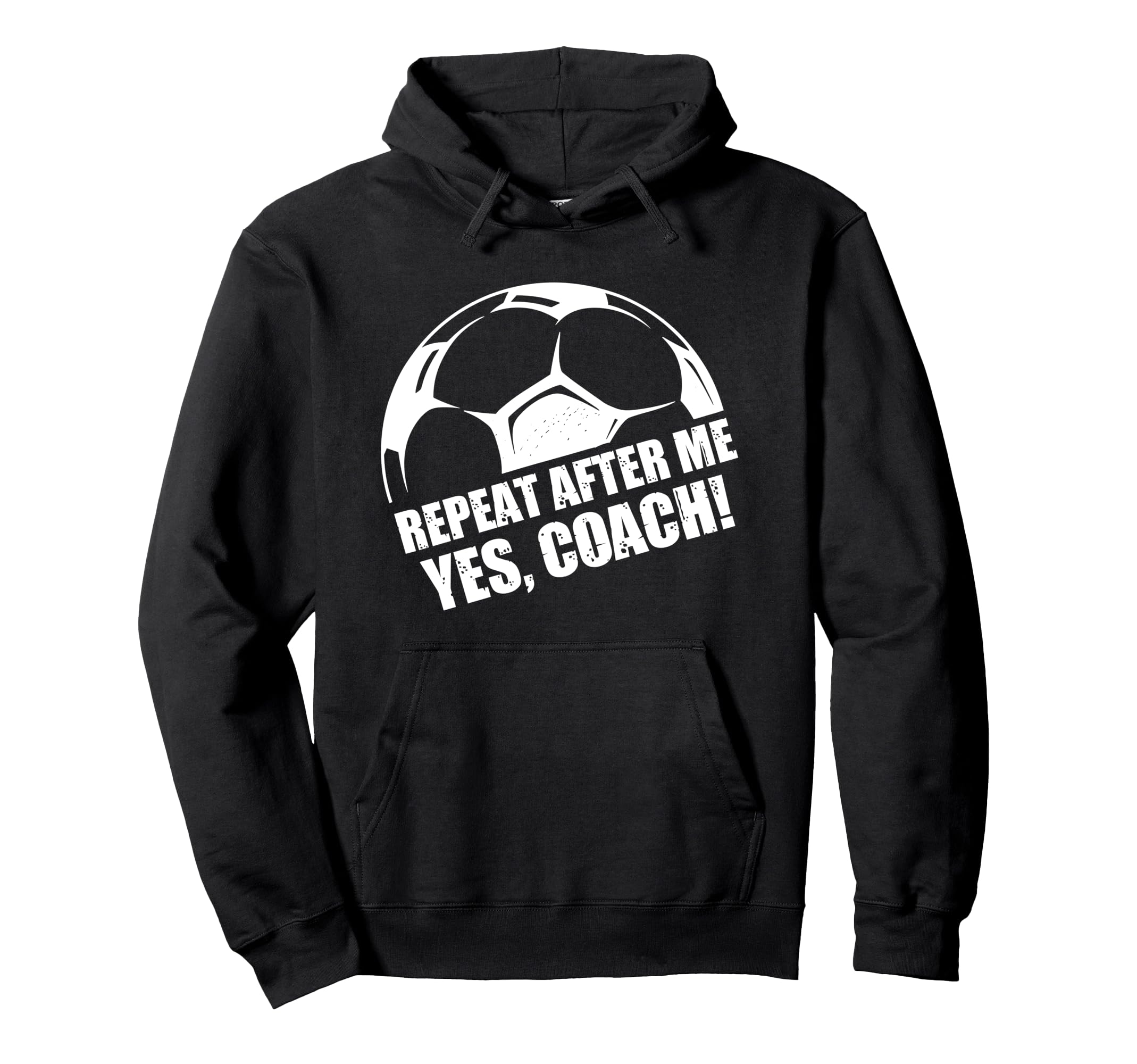 Repeat After Me Yes Coach Funny Football Hoodie - Unique Graphic Unisex - T-Shirt, Sweatshirt, Hoodie