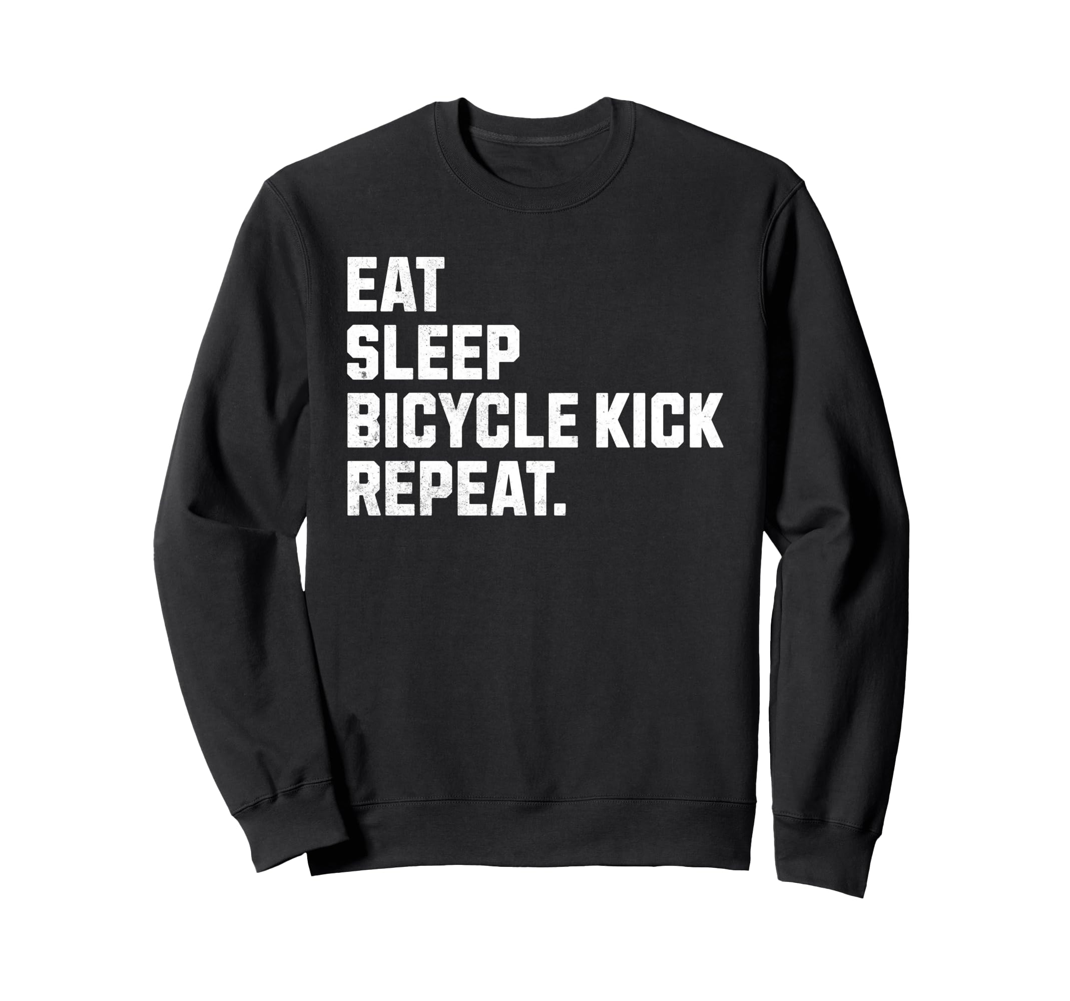 Eat Sleep Bicycle Kick Repeat Sweatshirt - Custom Art Print for Adults - T-Shirt, Sweatshirt, Hoodie