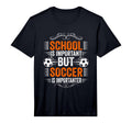 School Is Important But Soccer Is T-Shirt - Trendy Graphic for Adults - T-Shirt, Sweatshirt, Hoodie