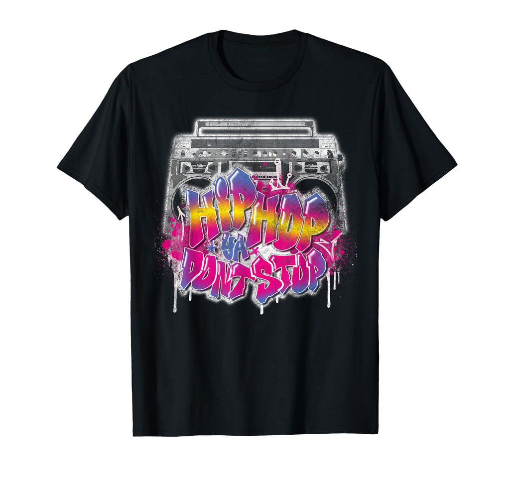 Hip Hop Ya Dont Stop Old School 80S 90S T-Shirt - Novelty Apparel Unisex - T-Shirt, Sweatshirt, Hoodie