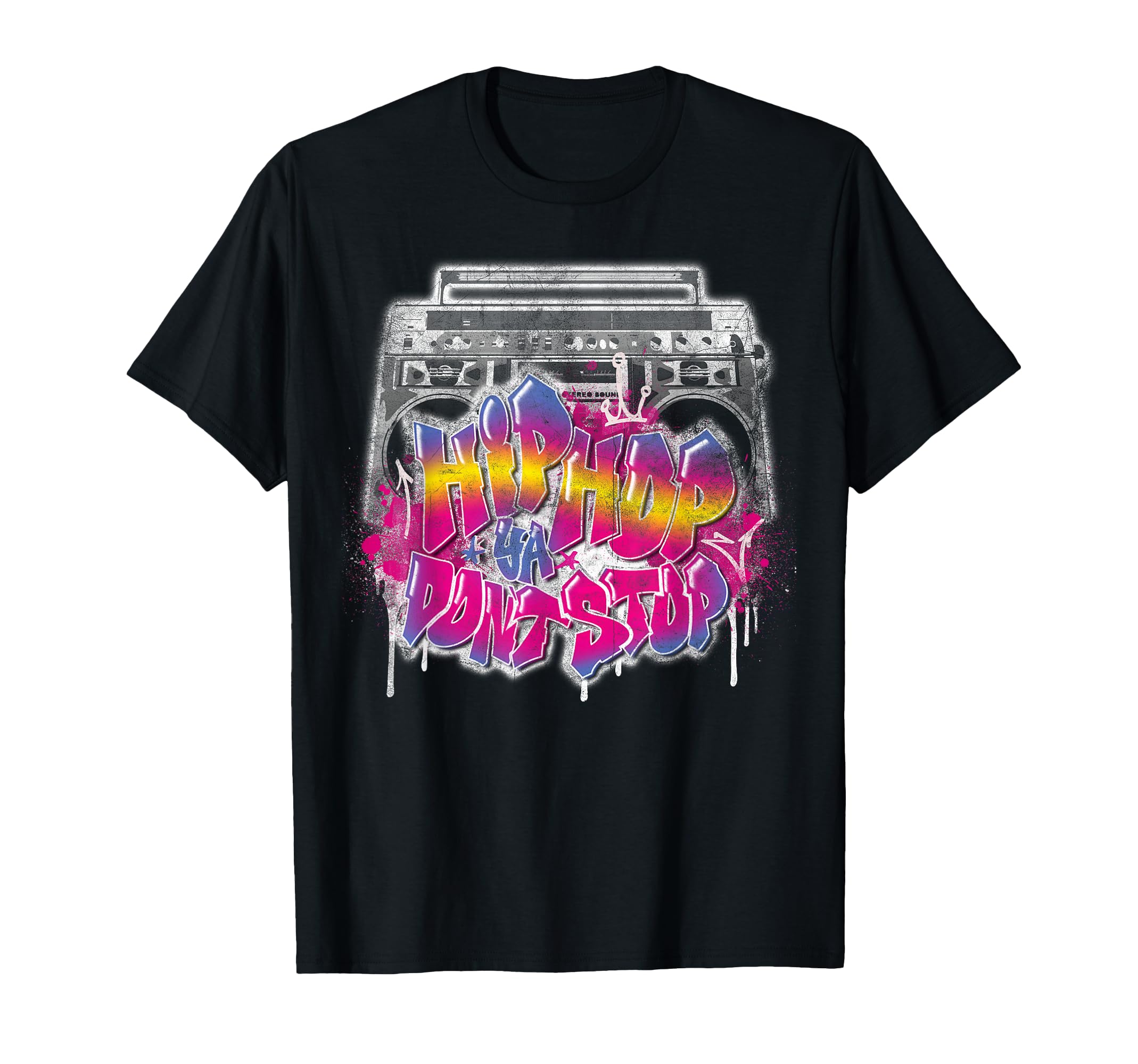 Hip Hop Ya Dont Stop Old School 80S 90S T-Shirt - Novelty Apparel Unisex - T-Shirt, Sweatshirt, Hoodie