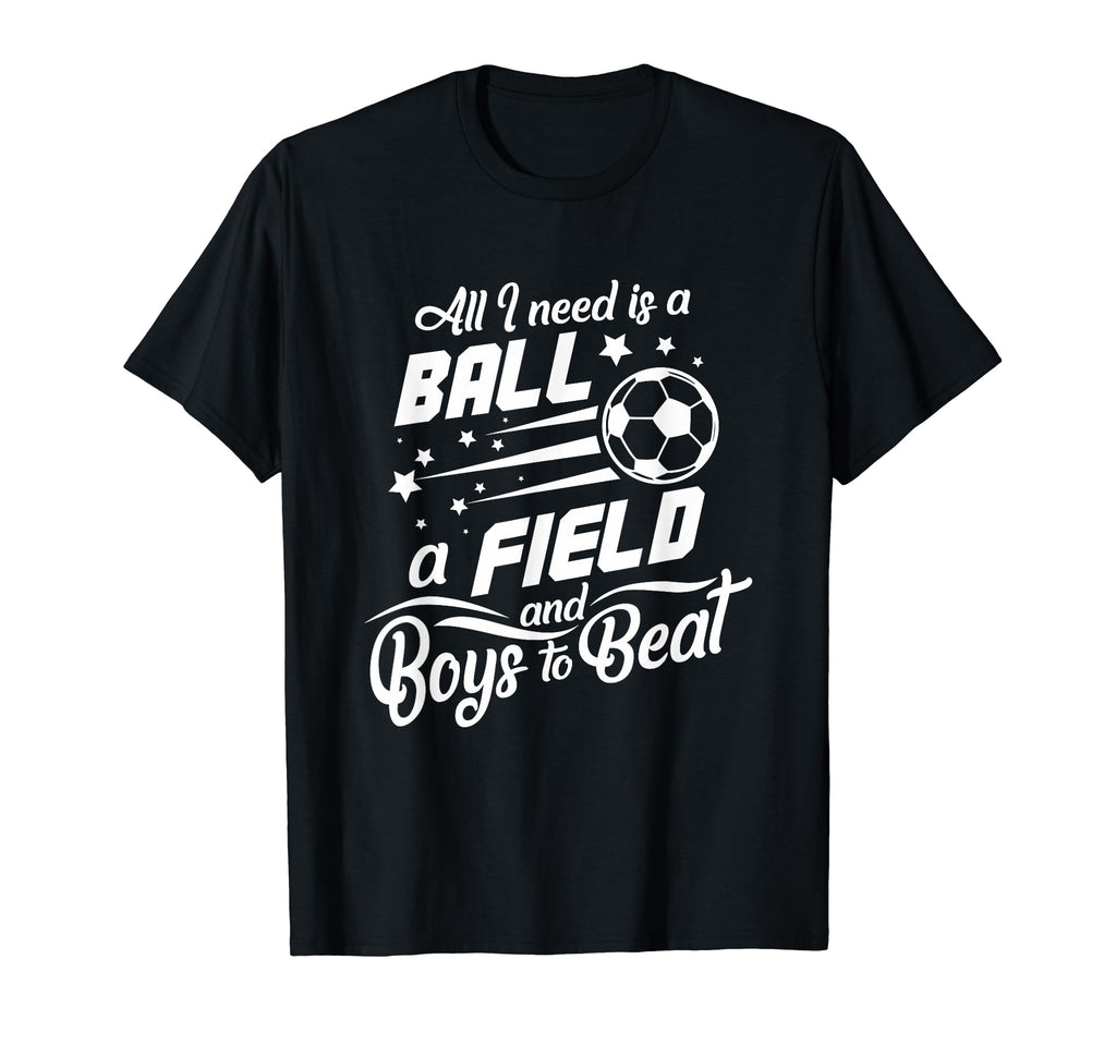 All I Need Is Ball Field And To Beat T-Shirt - Novelty Apparel Unisex - T-Shirt, Sweatshirt, Hoodie