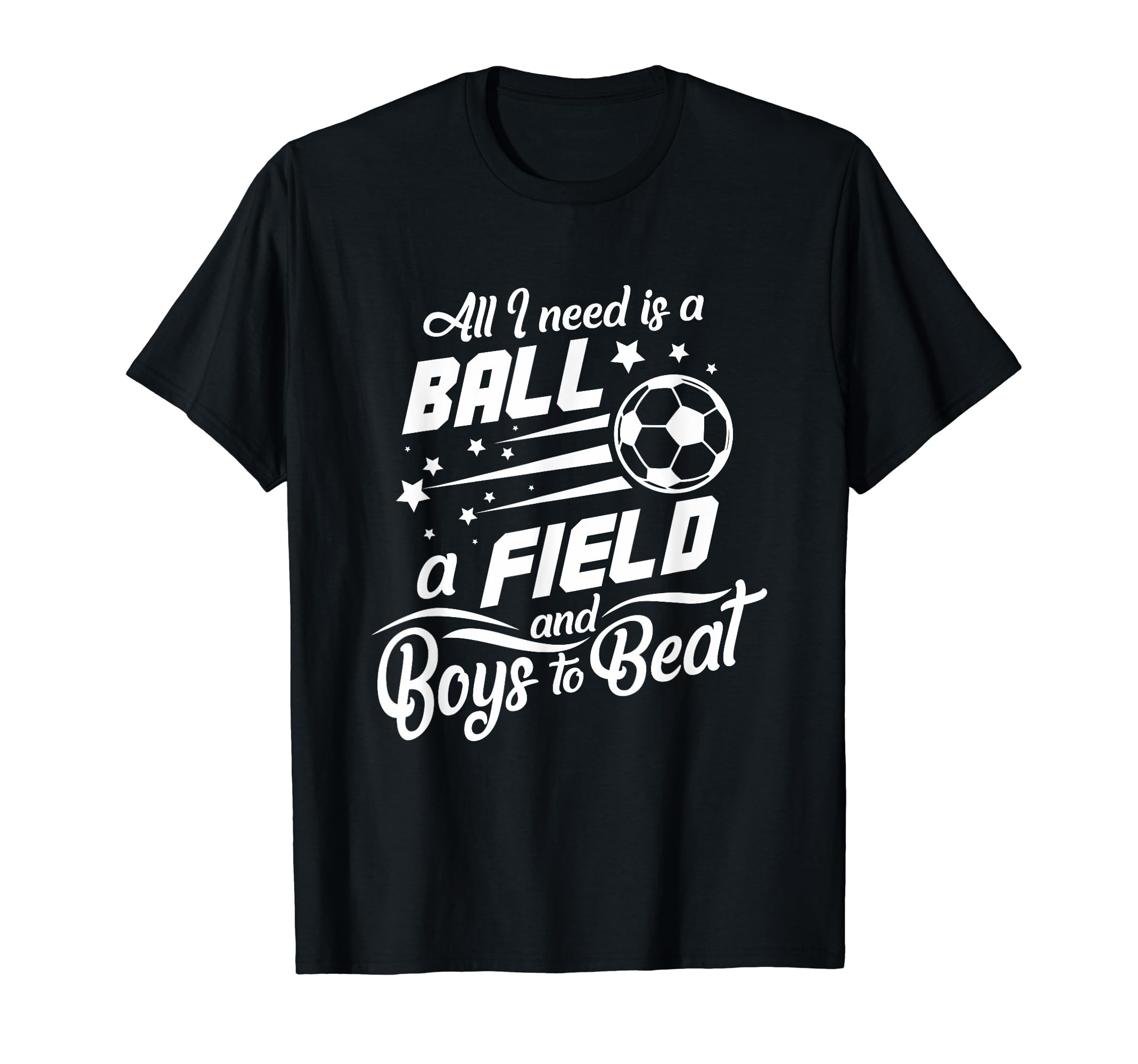 All I Need Is Ball Field And To Beat T-Shirt - Novelty Apparel Unisex - T-Shirt, Sweatshirt, Hoodie