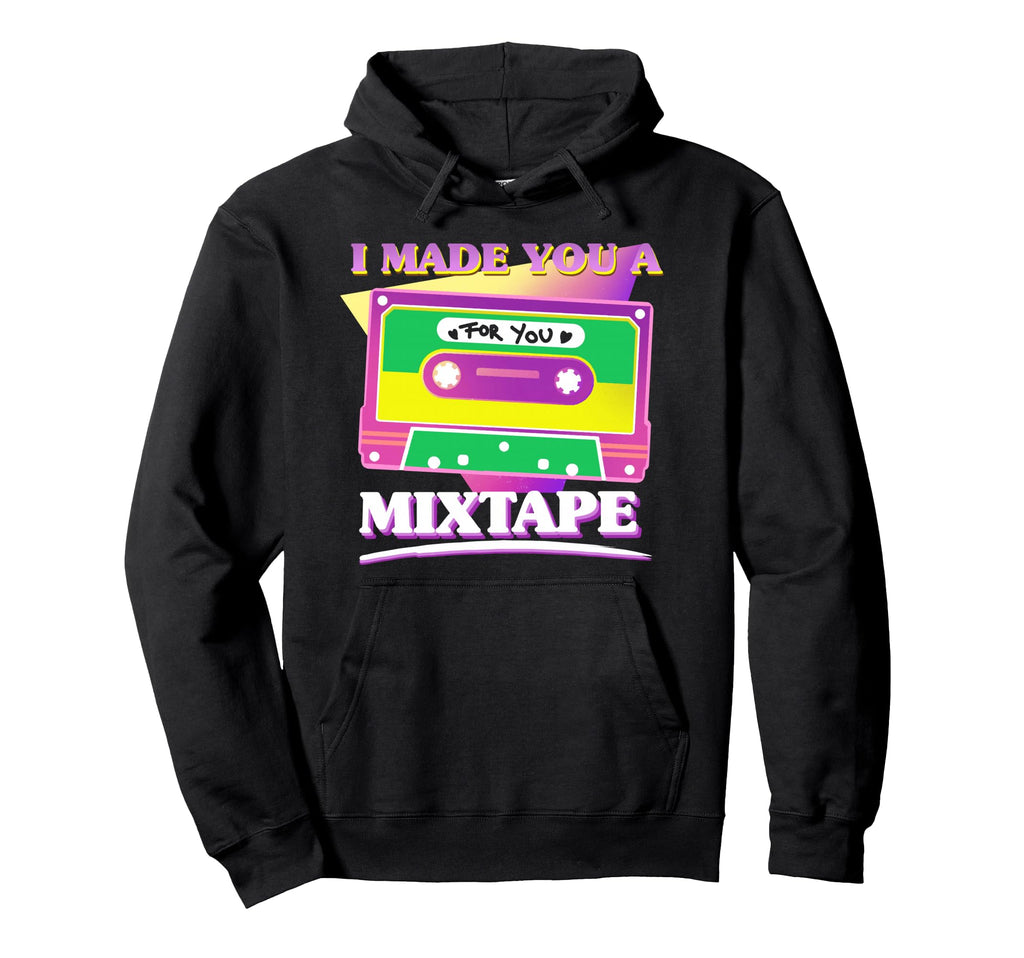 I Made You Mixtape Cassette Tape Hoodie - Unique Graphic Men Women - T-Shirt, Sweatshirt, Hoodie