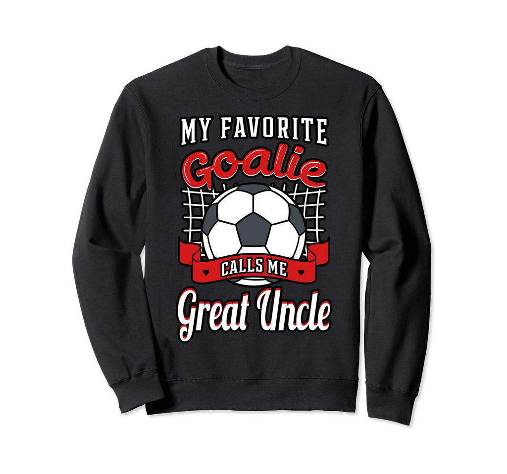 My Favorite Goalie Calls Me Great Sweatshirt - Unique Graphic Men Women - T-Shirt, Sweatshirt, Hoodie
