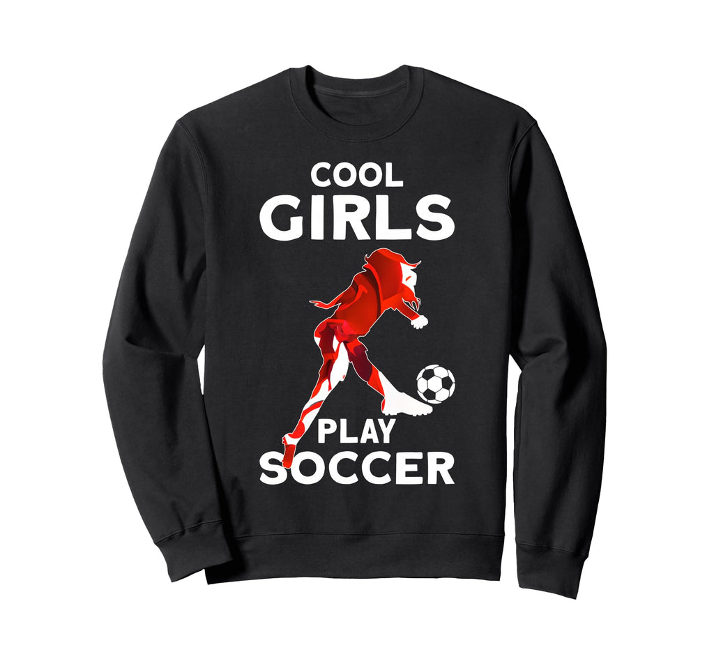 Play Soccer Sweatshirt - Fun Novelty Design Unisex - T-Shirt, Sweatshirt, Hoodie