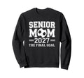 Senior Mom 2027 Final Goal Soccer Sweatshirt - Minimalist Print Unisex - T-Shirt, Sweatshirt, Hoodie
