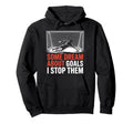 Some Dream About Goals I Stop Them Team Hoodie - Graphic Print for Adults - T-Shirt, Sweatshirt, Hoodie