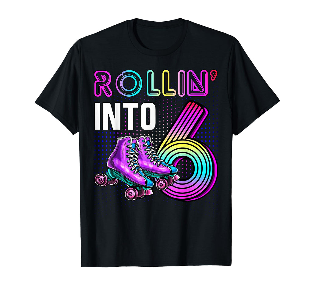 Rollin Into 6 Roller Skating Rink T-Shirt - Custom Art Print for Adults - T-Shirt, Sweatshirt, Hoodie