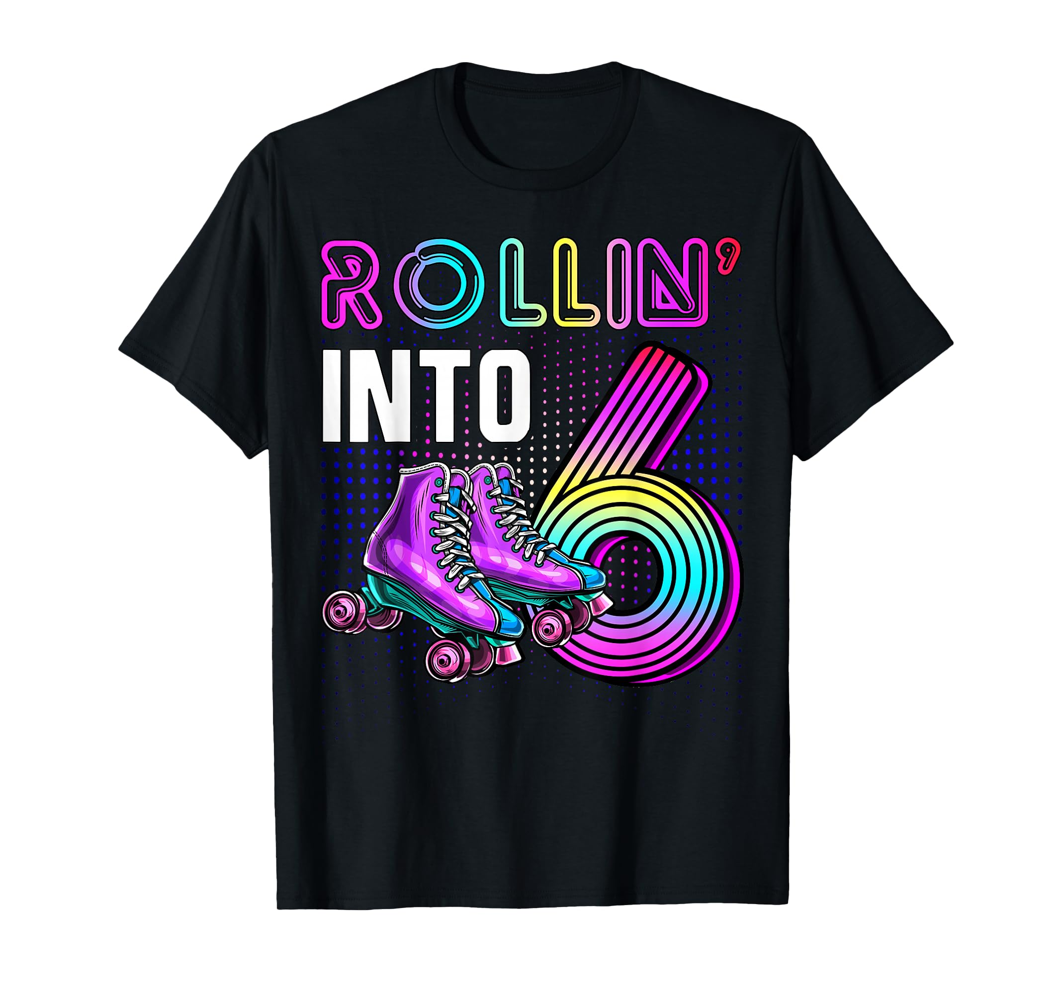 Rollin Into 6 Roller Skating Rink T-Shirt - Custom Art Print for Adults - T-Shirt, Sweatshirt, Hoodie