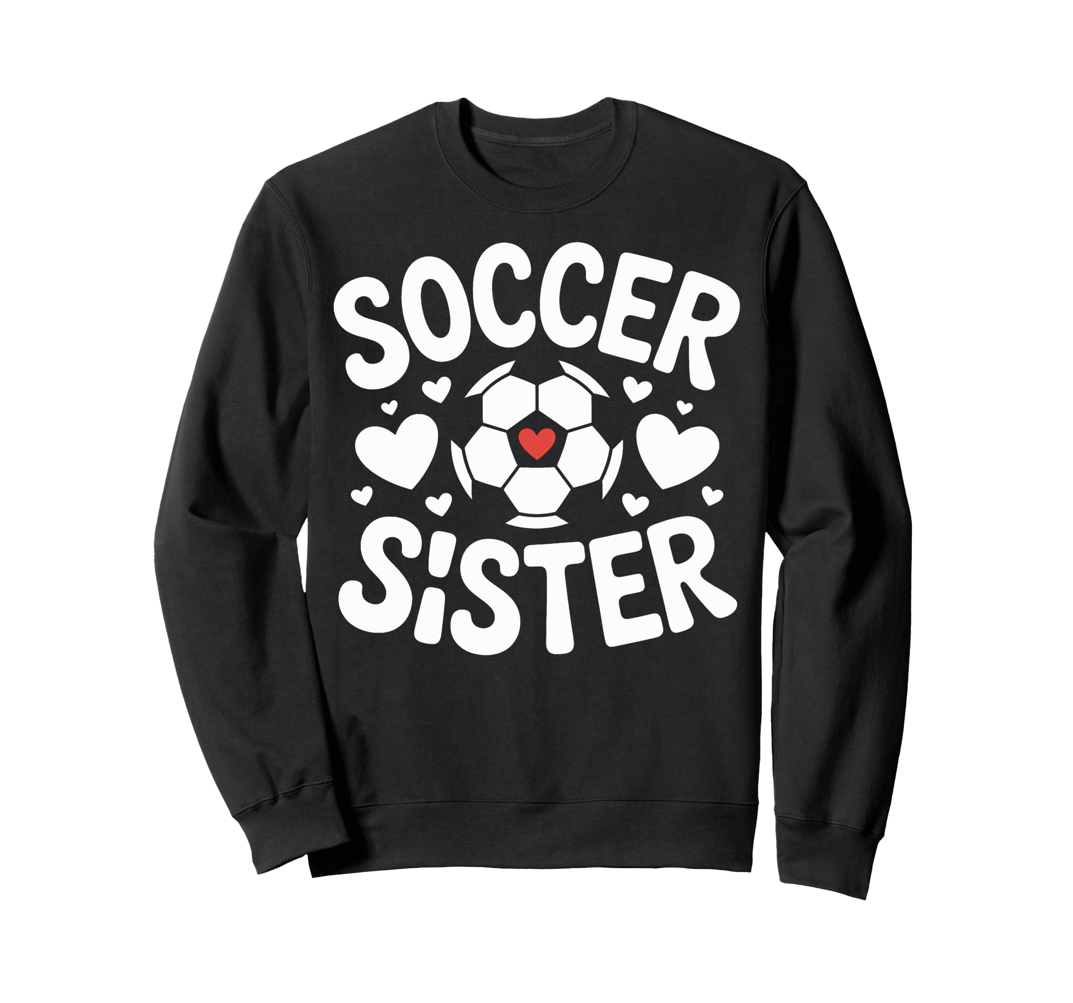 Soccer Sister Soccer Family Player Sweatshirt - Novelty Apparel for Adults - T-Shirt, Sweatshirt, Hoodie