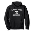 Classy Until Kickoff Soccer Mom Game Hoodie - Unique Graphic for Adults - T-Shirt, Sweatshirt, Hoodie