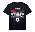 Mens Im Referee One Us Is Right T-Shirt - Trendy Graphic Men Women - T-Shirt, Sweatshirt, Hoodie